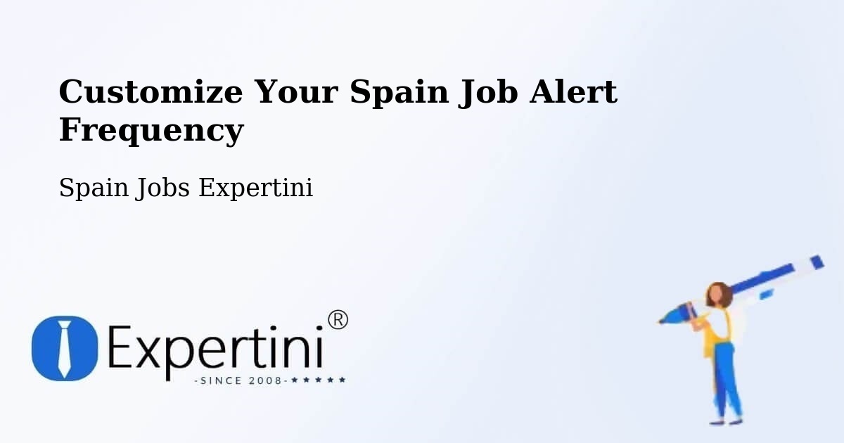 Customize Your Spain Job Alert Frequency - Spain Jobs Expertini